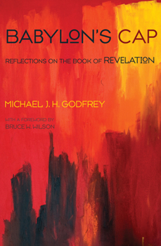 Hardcover Babylon's Cap: Reflections on the Book of Revelation Book
