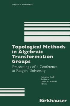 Paperback Topological Methods in Algebraic Transformation Groups: Proceedings of a Conference at Rutgers University Book