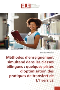 Paperback Méthodes d'enseignement simultané dans les classes bilingues: quelques pistes d'optimisation des pratiques de transfert de L1 vers L2 [French] Book