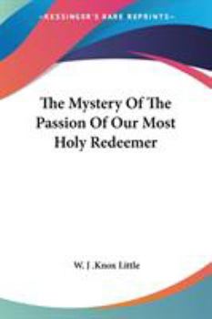 The Mystery Of The Passion Of Our Most Holy Redeemer