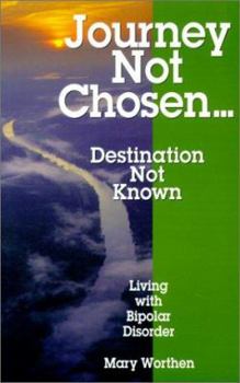 Paperback Journey Not Chosen... Destination Not Know: Living with Bipolar Book