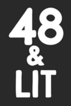 48 & Lit: 48th Birthday Gift Journal To Write In For Men & Women - 100 Blank Lined Pages - 6x9 Unique Diary