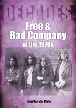 Paperback Free and Bad Company in the 1970s: Decades Book