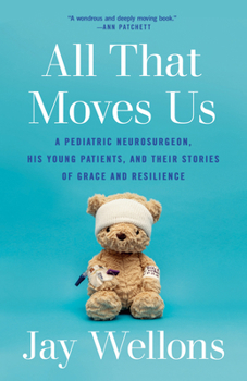 All That Moves Us: Life Lessons from a Pediatric Neurosurgeon