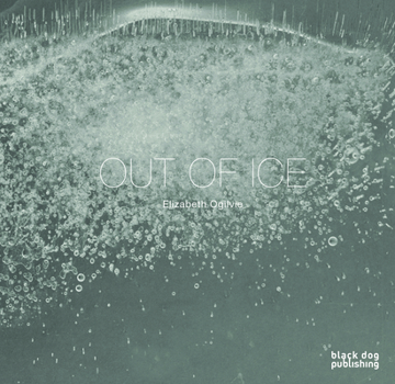 Hardcover Out of Ice: The Secret Language of Ice Book