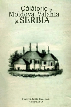 Paperback Călătorie în Moldova, Valahia şi Serbia [Romanian] Book