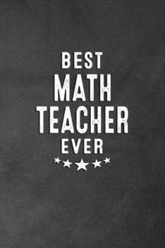 Paperback Best Math Teacher Ever: Blank Lined Journal Notebook Appreciation Thank You Gift For Math Teachers Book