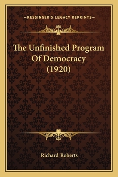 Paperback The Unfinished Program Of Democracy (1920) Book