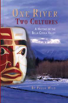 Paperback One River, Two Cultures: A History of the Bella Coola Valley Book