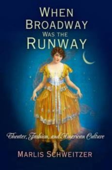 Paperback When Broadway Was the Runway: Theater, Fashion, and American Culture Book