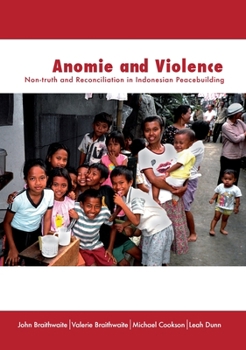Paperback Anomie and Violence: Non-truth and Reconciliation in Indonesian Peacebuilding Book
