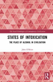 Hardcover States of Intoxication: The Place of Alcohol in Civilisation Book