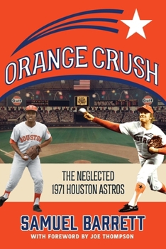 Paperback Orange Crush: The Neglected 1971 Houston Astros Book