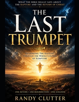 Paperback The Last Trumpet: Rethinking the Rapture Through the Whole Counsel of Scripture Book