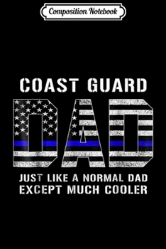 Paperback Composition Notebook: Coast Guard Dad Normal Cooler Fathers Day TBL Journal/Notebook Blank Lined Ruled 6x9 100 Pages Book
