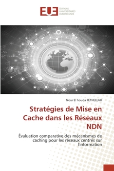 Stratégies de Mise en Cache dans les Réseaux NDN (French Edition)