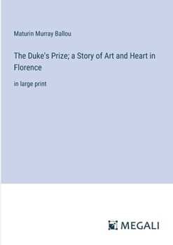 Paperback The Duke's Prize; a Story of Art and Heart in Florence: in large print Book