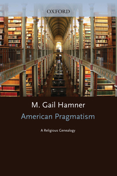 Hardcover American Pragmatism: A Religious Genealogy Book