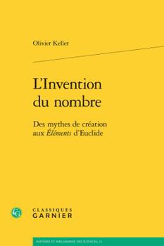 Paperback L'Invention Du Nombre: Des Mythes de Creation Aux Elements d'Euclide [French] Book