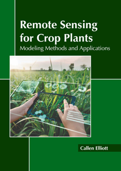 Hardcover Remote Sensing for Crop Plants: Modeling Methods and Applications Book