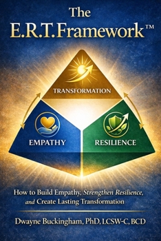 Paperback The E.R.T. Framework: How to Build Empathy, Strengthen Resilience, and Create Lasting Transformation Book