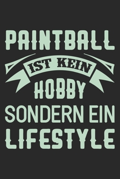 Paperback Paintball Ist Kein Hobby Sondern Ein Lifestyle: Din A5 Heft (Kariert) Mit Karos F?r Paintballspieler - Notizbuch Tagebuch Paintball Spieler - Notiz Bu [German] Book