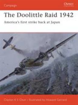The Doolittle Raid 1942: America's first strike back at Japan (Campaign) - Book #156 of the Osprey Campaign