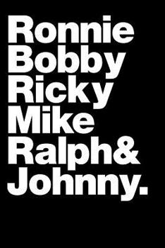 Ronnie, Bobby, Ricky, Mike, Ralph and Johnny : Blank Lined Journal 6x9