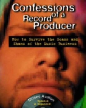 Paperback Confessions of a Record Producer: How to Survive the Scams and Shams of the Music Business Book