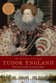 Paperback Journey Through Tudor England: Hampton Court Palace and the Tower of London to Stratford-Upon-Avon and Thornbury Castle Book