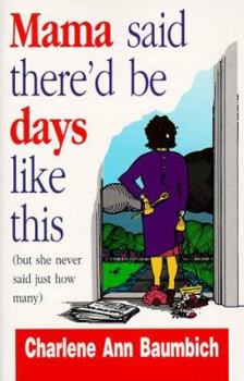 Paperback Mama Said There'd Be Days Like This: But She Never Said Just How Many Book