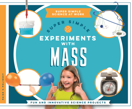 Library Binding Super Simple Experiments with Mass: Fun and Innovative Science Projects Book