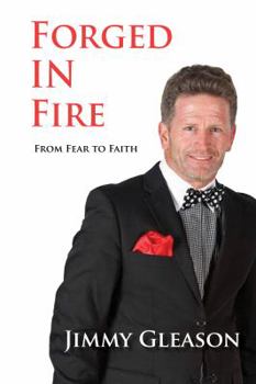 Paperback Forged In Fire: From Fear to Faith Book