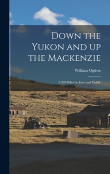 Hardcover Down the Yukon and up the Mackenzie: 3,200 Miles by Foot and Paddle Book