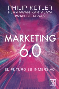 Paperback Marketing 6.0: El Futuro Es Inmersivo [Spanish] Book