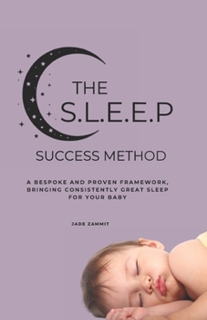 Paperback The S.L.E.E.P Success Method: A bespoke and proven framework for consistently great baby sleep Book