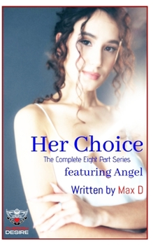 Paperback Her Choice (The Complete Eight Part Series) featuring Angel Book