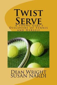 Paperback Twist Serve: A Young Girls Discovery Of Tennis and Herself Book