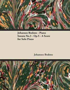 Paperback Johannes Brahms - Piano Sonata No.3 - Op.5 - A Score for Solo Piano Book