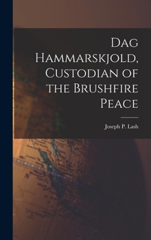 Hardcover Dag Hammarskjold, Custodian of the Brushfire Peace Book