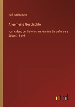 Paperback Allgemeine Geschichte: vom Anfang der historischen Kenntnis bis auf unsere Zeiten 3. Band [German] Book