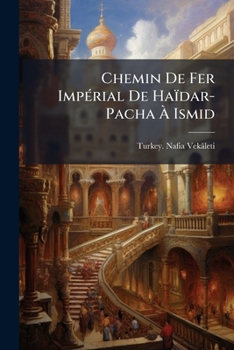 Paperback Chemin De Fer Impérial De Haïdar-Pacha À Ismid: Convention Et Cahier Des Charges [French] Book
