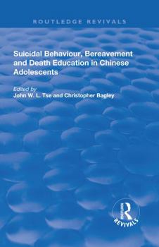 Hardcover Suicidal Behaviour, Bereavement and Death Education in Chinese Adolescents: Hong Kong Studies Book