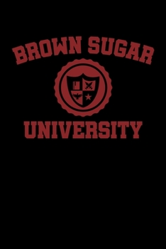 Paperback Brown Sugar University: Journal / Notebook / Diary Gift - 6"x9" - 120 pages - White Lined Paper - Matte Cover" Book