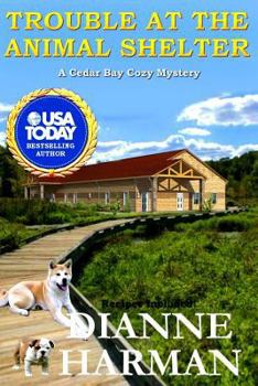 Trouble at the Animal Shelter - Book #10 of the Cedar Bay