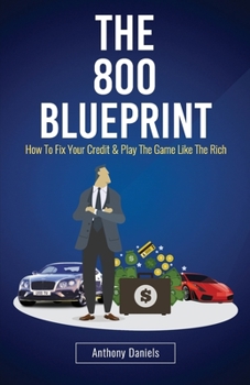 Paperback The 800 BLUEPRINT: How to fix your credit & play the game like the rich Book