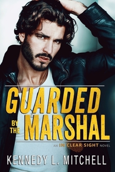 Guarded by the Marshal: A Small Town Romantic Suspense (In Clear Sight) - Book #1 of the In Clear Sight