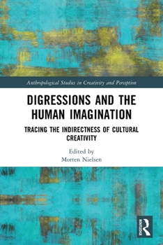 Digressions and the Human Imagination: Tracing the Indirectness of Cultural Creativity