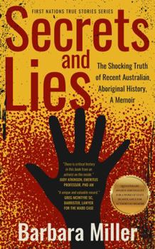 Paperback Secrets and Lies: The Shocking Truth of Recent Australian Aboriginal History, A Memoir (First Nations True Stories) Book