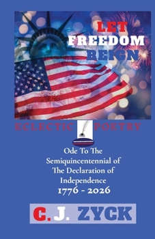 Paperback Let Freedom Reign: Ode to the Semiquincentennial of the Declaration of Independence Book